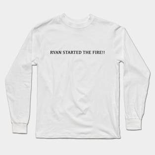 Ryan started the fire - The Office Long Sleeve T-Shirt